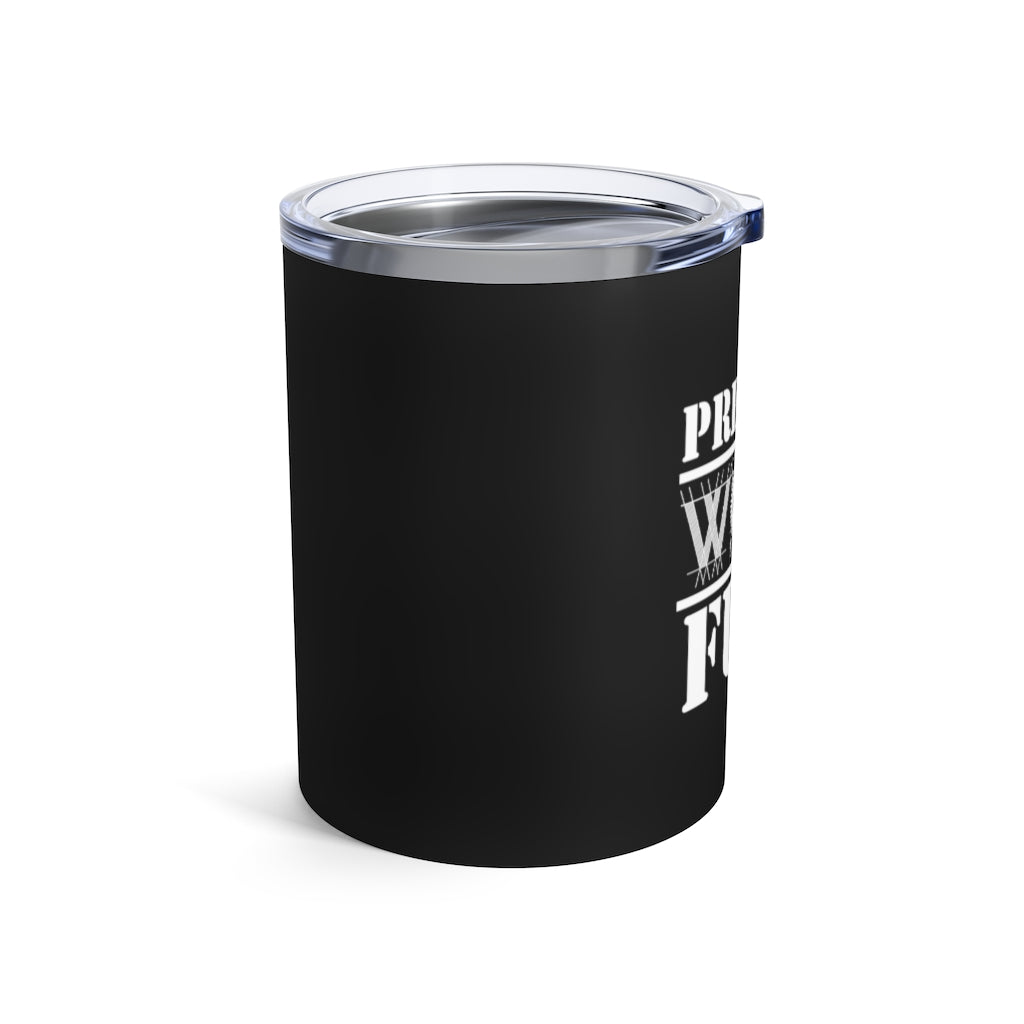 Premium WORK Fuel 10oz. Tumbler: Black