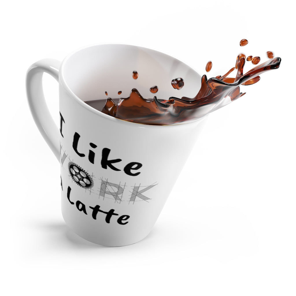 I Like WORK a Latte - Latte Mug