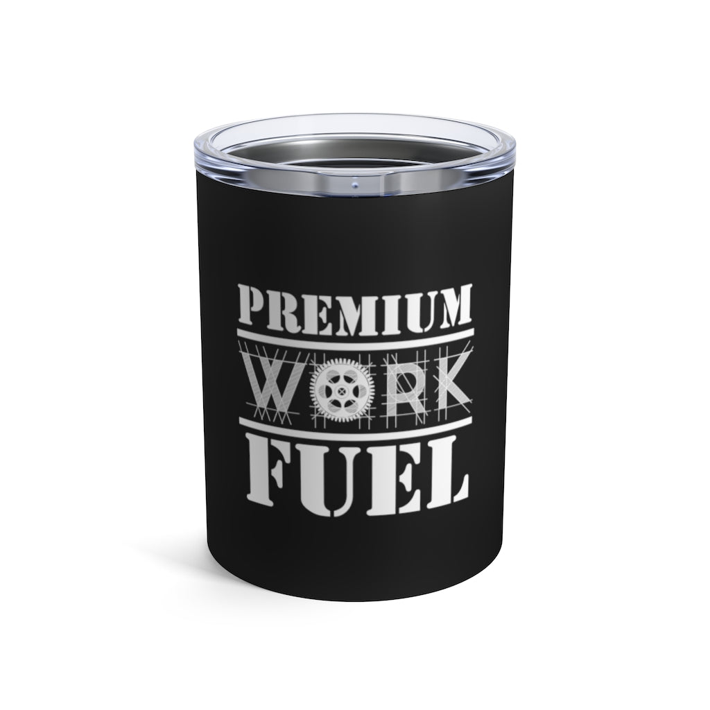 Premium WORK Fuel 10oz. Tumbler: Black