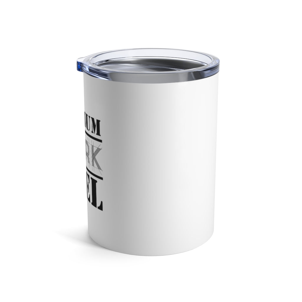 Premium WORK Fuel 10oz. Tumbler: White