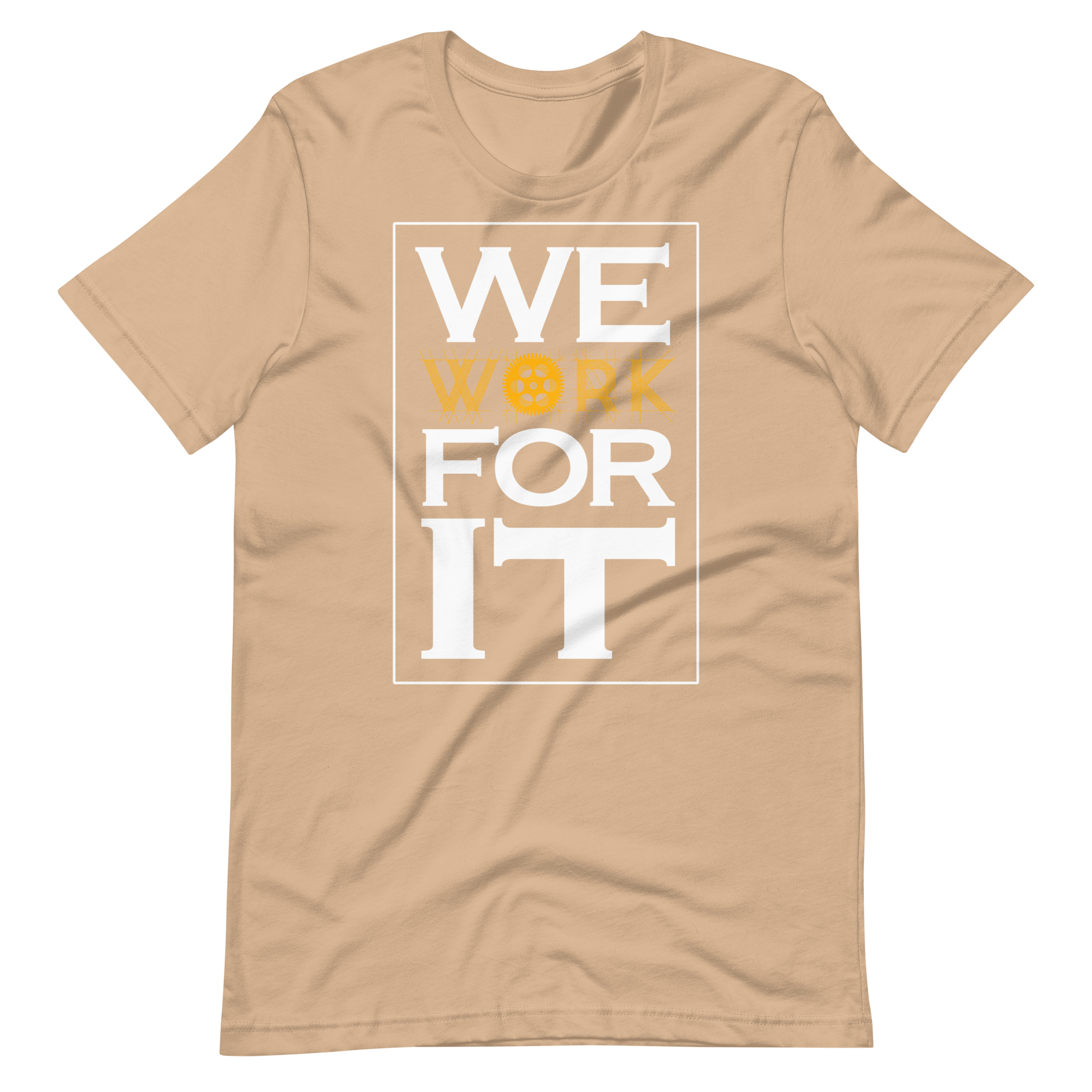 WE WORK FOR IT Tee
